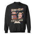Born To Read For Book Lovers Sweatshirt