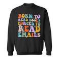 Born To Read Books Forced To Read Emails Reader Librarian Sweatshirt