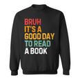 Bruh Its A Good Day To Read A Book Cool Reading Teacher Kids Sweatshirt