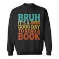 Bruh It’s A Good Day To Read A Book Retro Reading Sweatshirt
