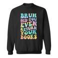 Bruh Return Your Books Librarian School Library Sweatshirt