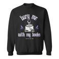 Bury Me With My Books Bookish Literary Booktok Sweatshirt