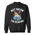Calico Cat Graphic Not Meow Im Reading Book Lover Sweatshirt Calico Cat Graphic Not Meow Im Reading Book Lover Sweatshirt