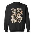 You Can Call Me Book Fairy Reading Magical Hobby Sweatshirt You Can Call Me Book Fairy Reading Magical Hobby Sweatshirt