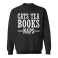 Cat Lover Cats Tea Books Naps Sweatshirt Cat Lover Cats Tea Books Naps Sweatshirt