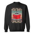 Cat I Read Books I Drink Coffee And I Know Things Book For Men Women Sweatshirt Cat I Read Books I Drink Coffee And I Know Things Book For Men Women Sweatshirt