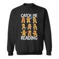 Catch Me Reading Christmas Gingerbread Man Teacher Book Sweatshirt Catch Me Reading Christmas Gingerbread Man Teacher Book Sweatshirt