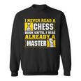 Chess Player I Never Read a Chess Book Chess Sweatshirt
