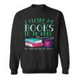 I Closed My Books To Be Here So This Better Be Good Fun Cute Sweatshirt