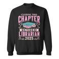 Closing This Chapter Retired Librarian 2025 Book Retirement Sweatshirt