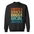 Coffee Books Dogs Social Justice Tee Sweatshirt