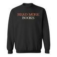 Colored Saying Read More Books Sweatshirt