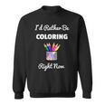 Coloring For Adults s I Love Coloring Books Relaxing Sweatshirt Coloring For Adults s I Love Coloring Books Relaxing Sweatshirt