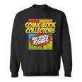 Comic Book Collectors Have Serious Issues Sweatshirt