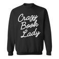 Crazy Book Lady Librarian Appreciation Humor Cute Literary Sweatshirt