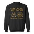 I Like Cricket And Books And Maybe 3 People Lover Sweatshirt