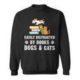 Cute Pet Animals Book Easily Distracted By Dogs Cats & Books Sweatshirt Cute Pet Animals Book Easily Distracted By Dogs Cats & Books Sweatshirt