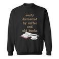 Dark Academia Aesthetic Easily Distracted By Coffee And Book Sweatshirt