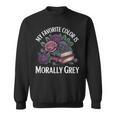Dark Romance Book Lovers Quote Favorite Color Morally Grey Sweatshirt Dark Romance Book Lovers Quote Favorite Color Morally Grey Sweatshirt