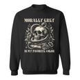 Dark Romance Book Villain Morally Grey Is My Favorite Color Sweatshirt Dark Romance Book Villain Morally Grey Is My Favorite Color Sweatshirt