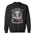 Dark Romance Had Me At Trigger Warning Skeleton Book Reader Sweatshirt Dark Romance Had Me At Trigger Warning Skeleton Book Reader Sweatshirt