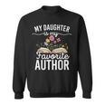 My Daughter Is My Favorite Author Support Book Writer Sweatshirt