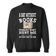 A Day Without Books Bookworm Women Teens Book Lovers Sweatshirt A Day Without Books Bookworm Women Teens Book Lovers Sweatshirt
