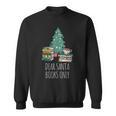 Dear Santa Books Only Bookworm Reading Library Kids Book Sweatshirt