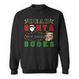 Dear Santa Just Bring Books Lover Librarian Book Worm Xmas Sweatshirt Dear Santa Just Bring Books Lover Librarian Book Worm Xmas Sweatshirt