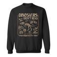 Dinosaurs Didn't Read We Know What Happened To Them Bookish Sweatshirt