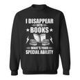 I Disappear Into Books Book Lovers Reading Sweatshirt I Disappear Into Books Book Lovers Reading Sweatshirt