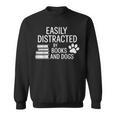 Dog Lovers Easily Distracted By Books And Dogs Bookworm Sweatshirt Dog Lovers Easily Distracted By Books And Dogs Bookworm Sweatshirt