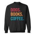 Dogs Books Coffee Reading Book Addict Distracted By Dogs Sweatshirt Dogs Books Coffee Reading Book Addict Distracted By Dogs Sweatshirt