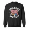 Dogs Books And Yarn Crocheting Sweatshirt Dogs Books And Yarn Crocheting Sweatshirt