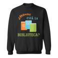 Donde Esta La Biblioteca Library Book ReaderShirt Sweatshirt
