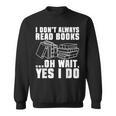 I Don't Always Read Books Bookworm Reading Sweatshirt