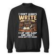 I Don't Always Write Sometimes I Eat And Sleep Book Author Sweatshirt