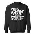 Don't Judge A Book By Its Movie Bookworm Book Lover Readers Sweatshirt Don't Judge A Book By Its Movie Bookworm Book Lover Readers Sweatshirt