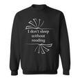 I Don't Sleep Without Reading Books Love Books Sweatshirt I Don't Sleep Without Reading Books Love Books Sweatshirt