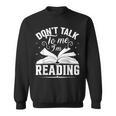 Don't Talk To Me I'm Reading Book Nerd Shirt Book Lover Sweatshirt
