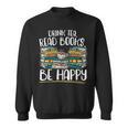 Drink Tea Read Books Be Happy Bibliophile Abibliophobia Sweatshirt Drink Tea Read Books Be Happy Bibliophile Abibliophobia Sweatshirt