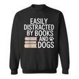 Easily Distracted By Books And Dogs Reading Dog Lovers Sweatshirt Easily Distracted By Books And Dogs Reading Dog Lovers Sweatshirt