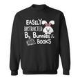 Easily Distracted By Bunnies And Books Sweatshirt