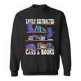 Easily Distracted By Cats And Book Bookworm Cat Lover For Men Women Sweatshirt Easily Distracted By Cats And Book Bookworm Cat Lover For Men Women Sweatshirt