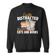 Easily Distracted By Cats And Books Bookworm Pet Lover Sweatshirt