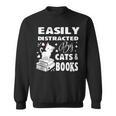 Easily Distracted By Cats And Books Books Cat Book Lover Sweatshirt
