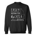 Easily Distracted Cats And Books For Cat Lovers For Men Women Kids Sweatshirt