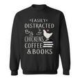 Easily Distracted By Chickens And Coffee And Books Sweatshirt