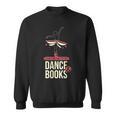 Easily Distracted By Dance And Book I Ballet Book Sweatshirt
