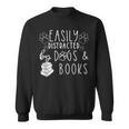 Easily Distracted By Dogs & Books Lover Reading Sweatshirt Easily Distracted By Dogs & Books Lover Reading Sweatshirt